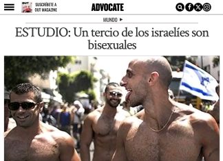 Según la revista LGBTQ más antigua de los Estados Unidos, The Advocate: “Un tercio de los israelíes son bisexuales y su incremento es exponencial”.
